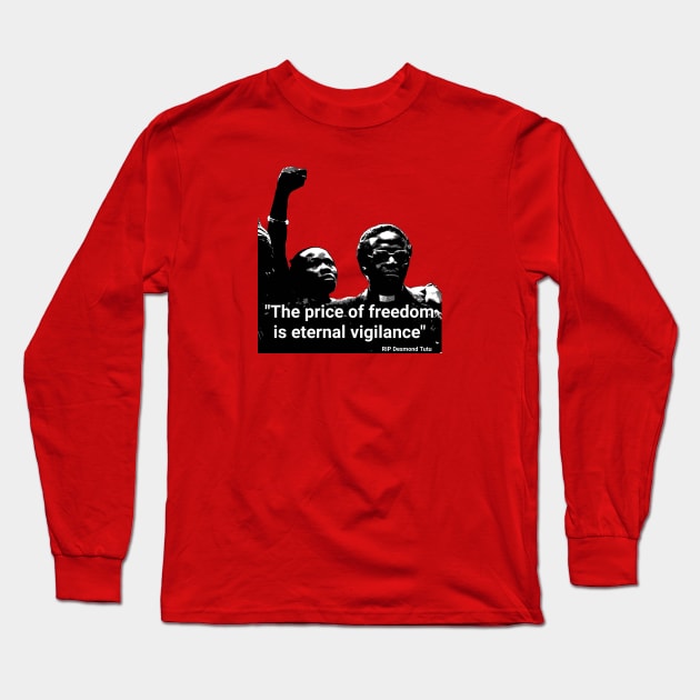 Desmond Tutu quote - "The price of freedom is eternal vigilance" Long Sleeve T-Shirt by Tony Cisse Art Originals